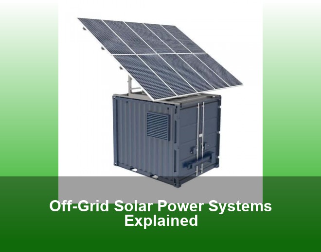 Off-Grid Solar Power Systems Explained